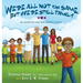 We're All Not the Same, But We're Still Family: An Adoption and Birth Family Story