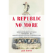 A Republic No More: Big Government and the Rise of American Political Corruption