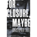 For Closure, Maybe