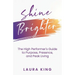 Shine Brighter: The High Performer's Guide to Purpose, Presence, and Peak Living