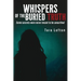Whispers of the Buried Truth: Some Secrets Were Never Meant to Be Unearthed