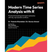 Modern Time Series Analysis with R: Practical forecasting and impact estimation with tidy, reproducible workflows