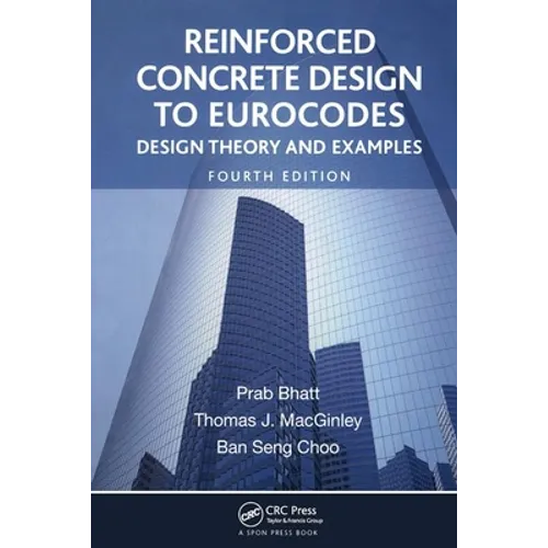 Reinforced Concrete Design to Eurocodes: Design Theory and Examples, Fourth Edition
