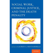 Social Work, Criminal Justice, and the Death Penalty