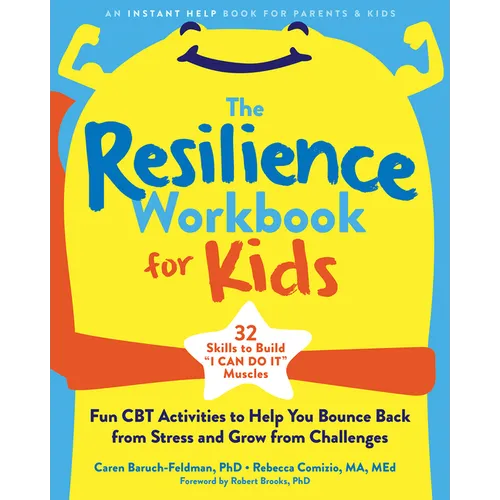 The Resilience Workbook for Kids: Fun CBT Activities to Help You Bounce Back from Stress and Grow from Challenges