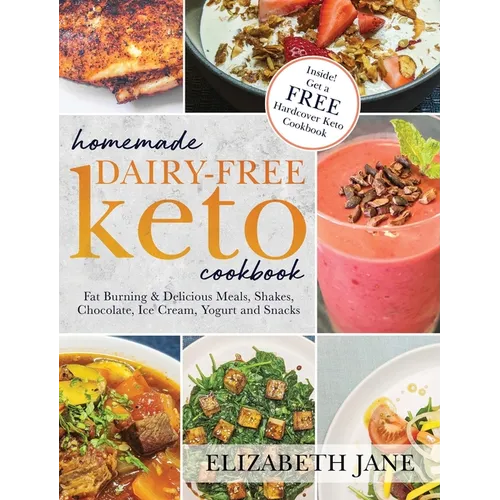 Homemade Dairy-Free Keto Cookbook: Fat Burning & Delicious Meals, Shakes, Chocolate, Ice Cream, Yogurt and Snacks