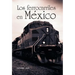 Los ferrocarriles en México