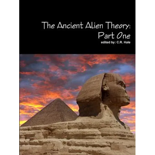 The Ancient Alien Theory: Part One