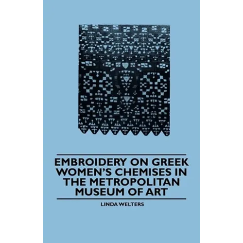 Embroidery on Greek Women's Chemises in the Metropolitan Museum of Art