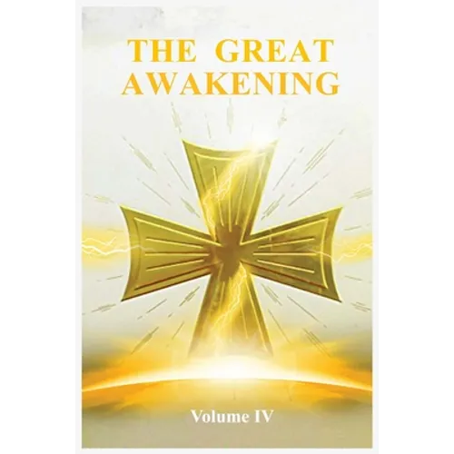The Great Awakening Volume IV
