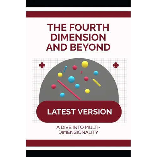The Fourth Dimension and Beyond: A Dive into Multi-dimensionality