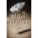 The Weight of a Feather: A Mother's Journey Through the Opiates Addiction Crisis