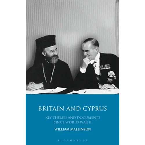 Britain and Cyprus: Key Themes and Documents Since World War II
