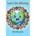 Let's Go Mining