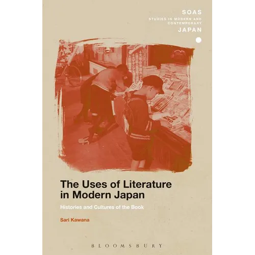 The Uses of Literature in Modern Japan: Histories and Cultures of the Book