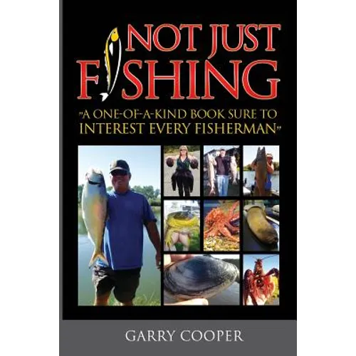 Not Just Fishing: "A One-Of-A-Kind Book Sure To Interest Every Fisherman"