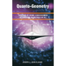 Quanto-Geometry: Overture of Cosmic Consciousness and Universal Knowledge for All - Vol I