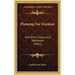Planning For Freedom: And Other Essays And Addresses (1962)