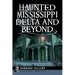 Haunted Mississippi Delta and Beyond