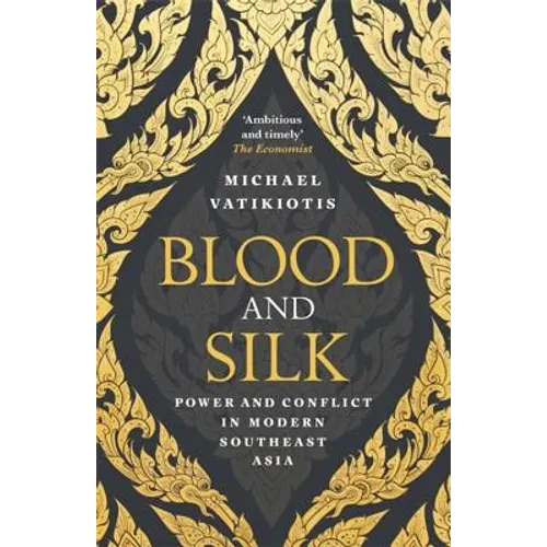 Blood and Silk: Power and Conflict in Modern Southeast Asia