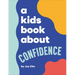 A Kids Book about Confidence