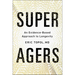 Super Agers: An Evidence-Based Approach to Longevity