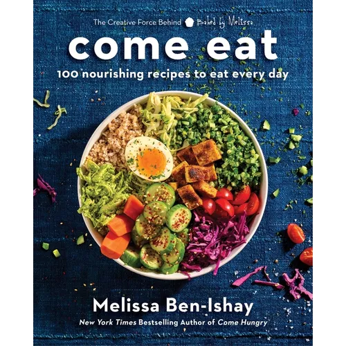 Come Eat: 100 Nourishing Recipes to Eat Every Day