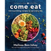 Come Eat: 100 Nourishing Recipes to Eat Every Day