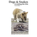 Dogs & Snake,: Avoiding the Bite