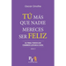Tú Más Que Nadie Merece Ser Feliz: Al final todos los caminos llevan a casa (Versión México)