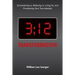 3: 12 Transformation: Surrendering to, Believing in, Living for, and Proclaiming Your True Identity!