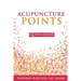 Acupuncture Points Quick Guide: Pocket Guide to the Top Acupuncture Points