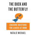 The Duck and the Butterfly: Coaching Questions for Leaders at Work