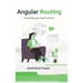 Angular Routing: Everything you need to know