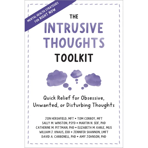 The Intrusive Thoughts Toolkit: Quick Relief for Obsessive, Unwanted, or Disturbing Thoughts