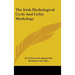 The Irish Mythological Cycle And Celtic Mythology