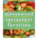 Moosewood Restaurant Favorites: The 250 Most-Requested, Naturally Delicious Recipes from One of America's Best-Loved Restaurants