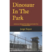 Dinosaur In The Park: Adventure Behind The Walls And Inside The Criminal Mind