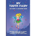 My Tooth Fairy Log Book & Colouring Book - Includes: Tooth Log To Colour, Colouring Pages Plus Write To the Tooth Fairy!: For Children To Keep, Fill I