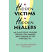 Hidden Victims Hidden Healers: An Eight-Stage Healing Process For Families And Friends Of The Mentally Ill