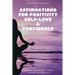 Affirmations for Positivity, Self-Love and Confidence