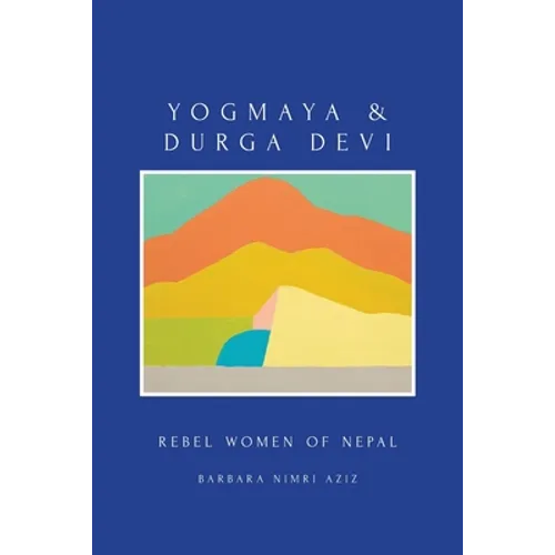 Yogmaya & Durga Devi: Rebel Women of Nepal