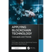 Applying Blockchain Technology: Concepts and Trends
