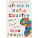 Africa Is Not a Country: Notes on a Bright Continent