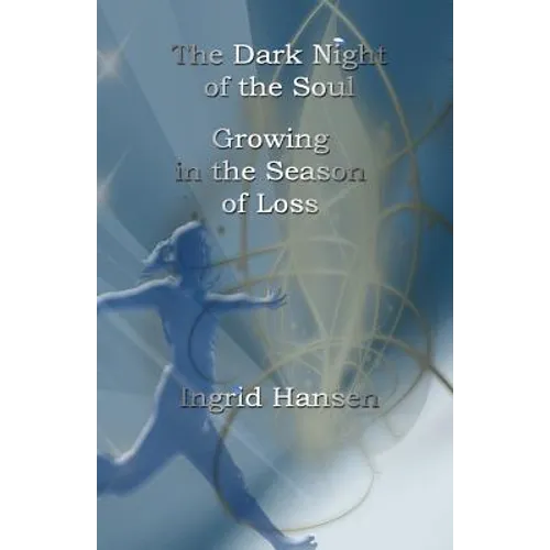 The Dark Night of the Soul: Growing in the Season of Loss