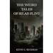 The Weird Tales of Silas Flint