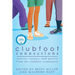 Clubfoot Connections: Stories, Essays, and Poetry from the Clubfoot Community