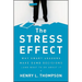 The Stress Effect: Why Smart Leaders Make Dumb Decisions--And What to Do about It