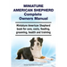 Miniature American Shepherd Complete Owners Manual. Miniature American Shepherd book for care, costs, feeding, grooming, health and training.