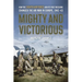 Mighty and Victorious: How the Eighth Air Force and Its First Missions Changed the Air War in Europe, 1942-43